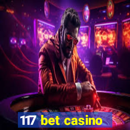 117 bet casino